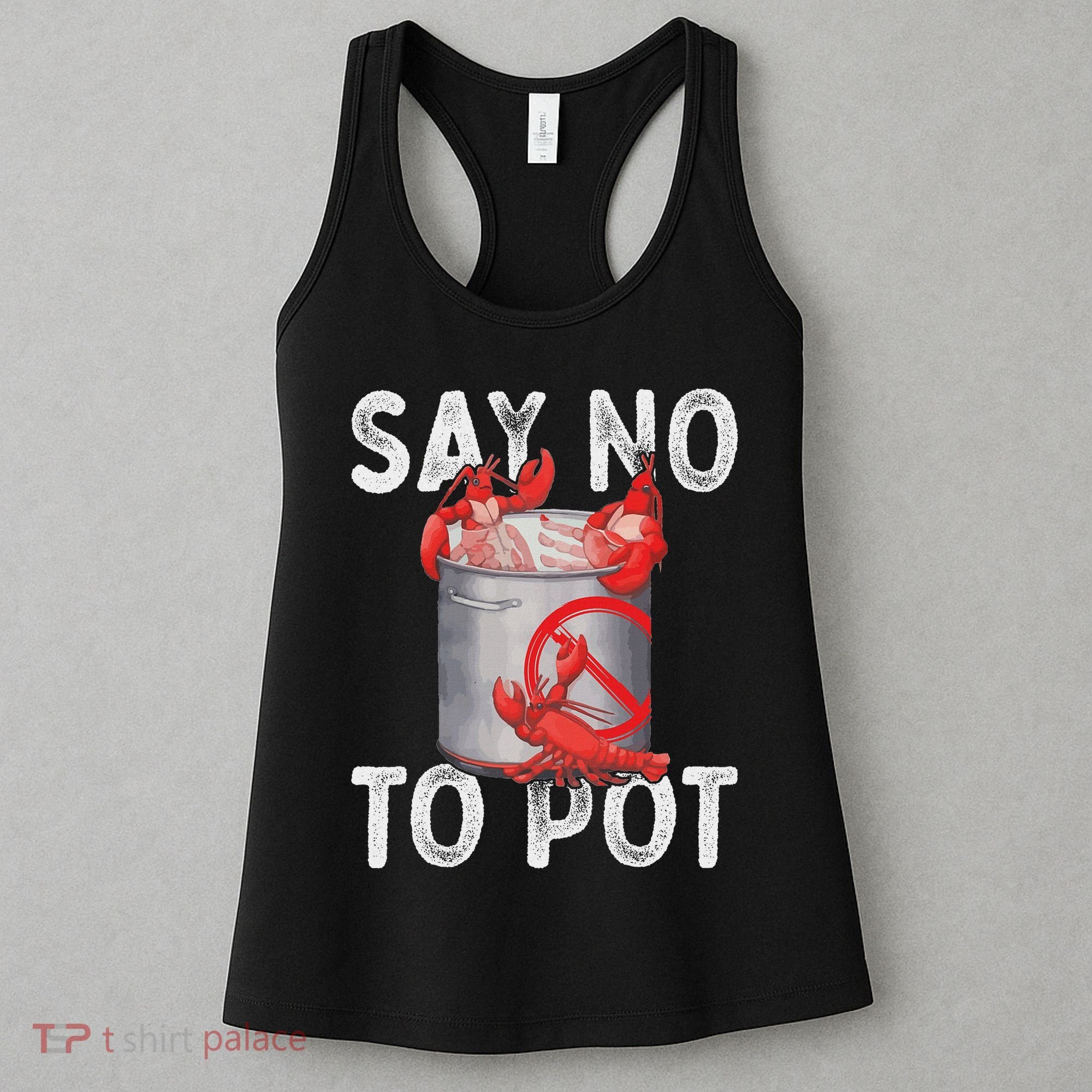 Say No To Pot Seafood Lover Lobster Crawfish Funny Women's Tank Top