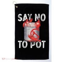 Say No To Pot Seafood Lover Lobster Crawfish Funny Golf Towel thumb 0