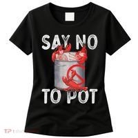 Say No To Pot Seafood Lover Lobster Crawfish Funny Women's T-Shirt thumb 0