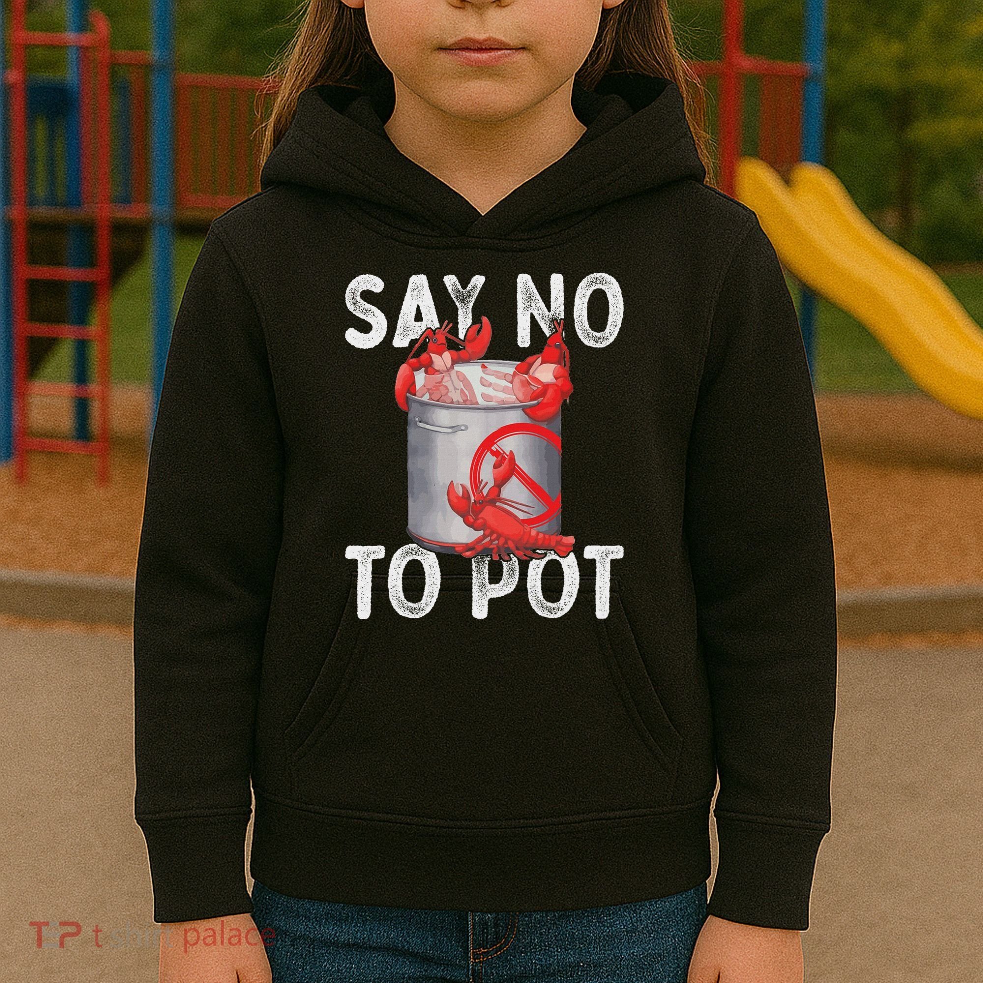 Say No To Pot Seafood Lover Lobster Crawfish Funny Kids Hoodie