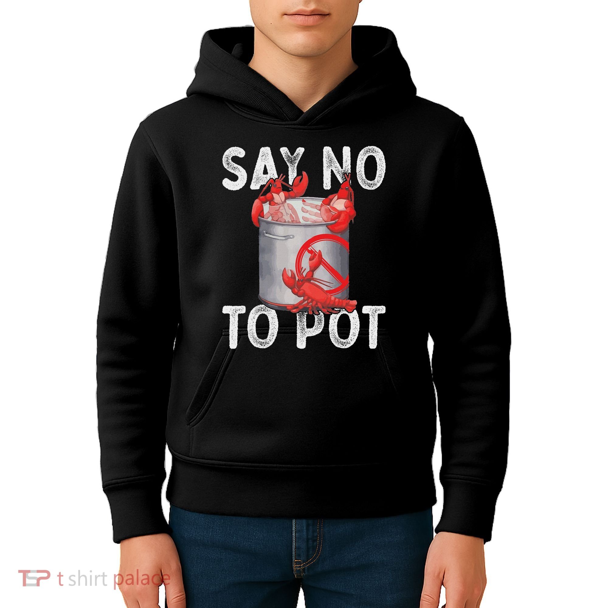Say No To Pot Seafood Lover Lobster Crawfish Funny Kids Hoodie
