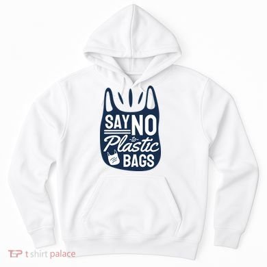 Say No To Plastic Bags Hoodie