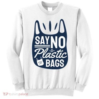 Say No To Plastic Bags Sweatshirt