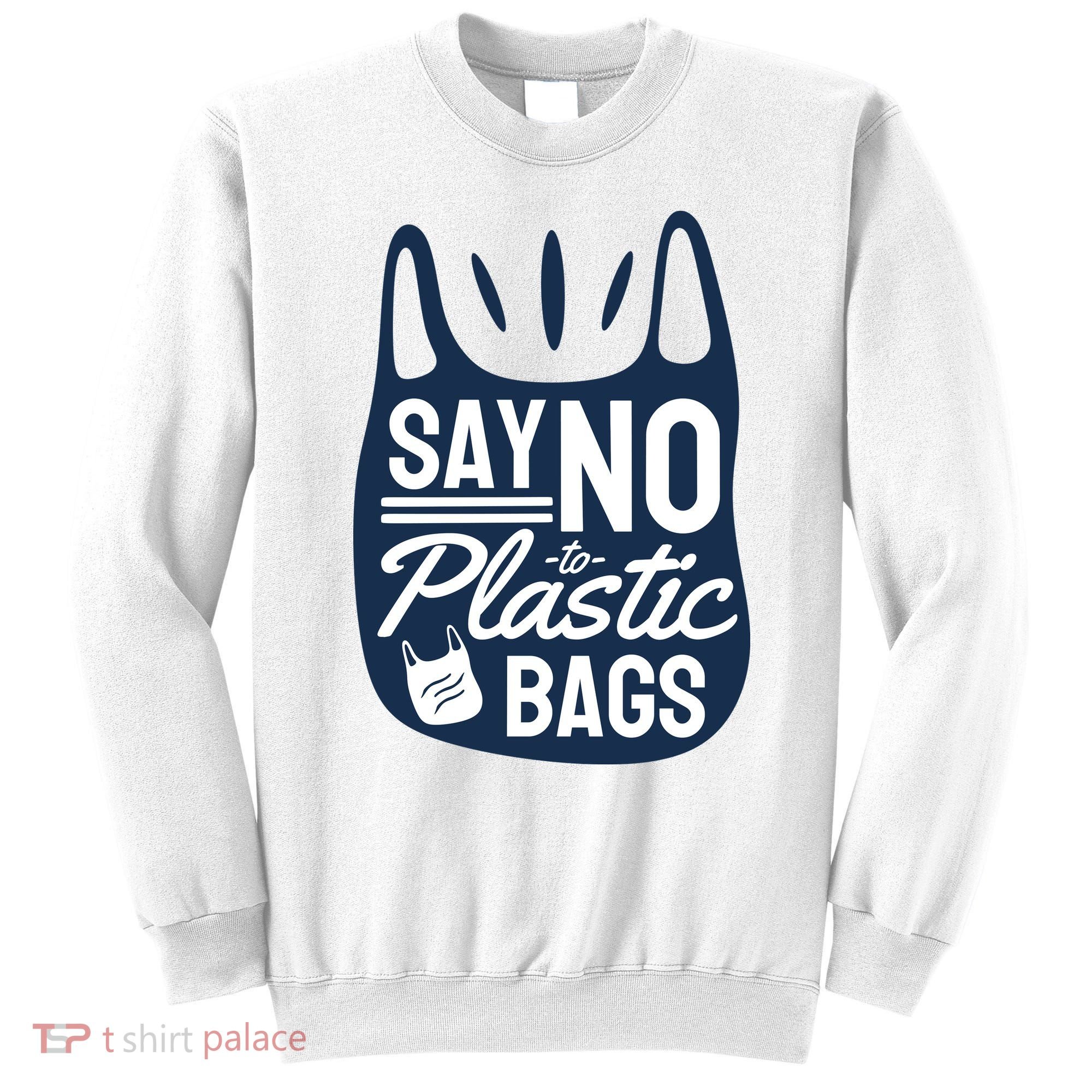 Say No To Plastic Bags Sweatshirt