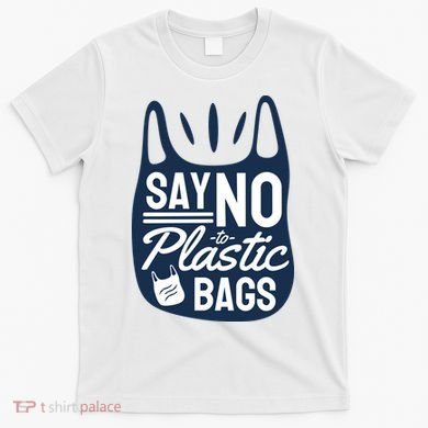 Say No To Plastic Bags T-Shirt