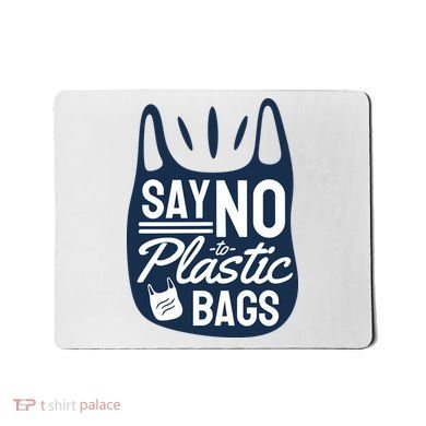 Say No To Plastic Bags Mousepad