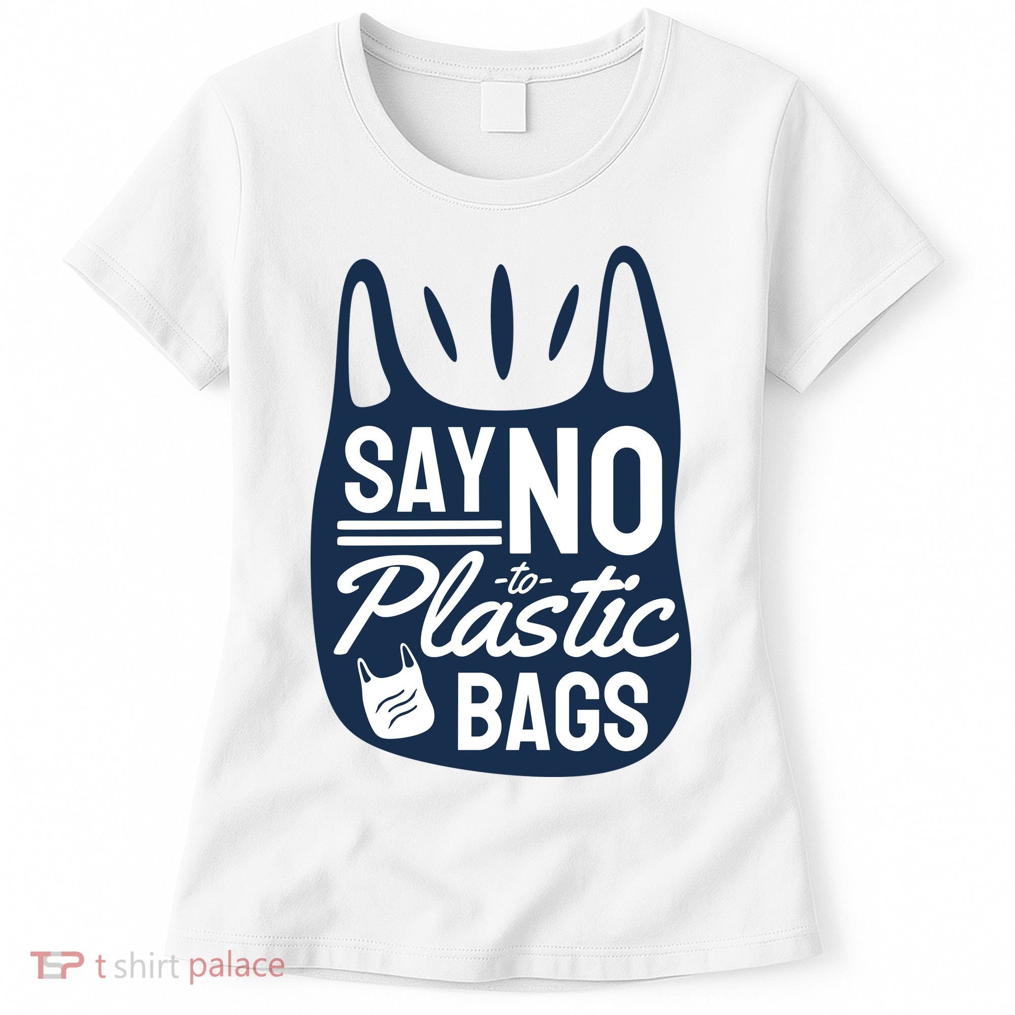 Say No To Plastic Bags Women's T-Shirt