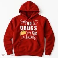 Say No To Drugs, Say Yes To Tacos Hoodie thumb 0