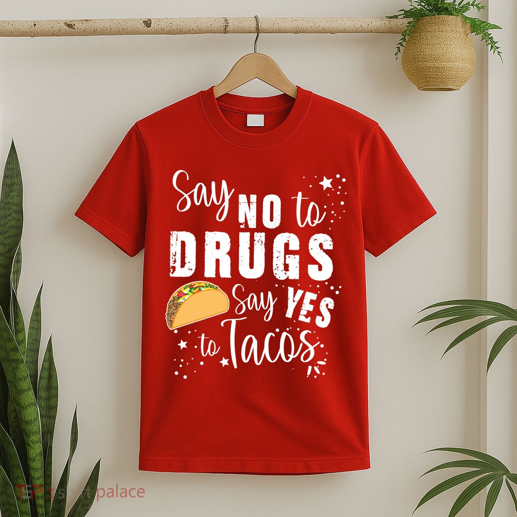 Say No To Drugs, Say Yes To Tacos T-Shirt