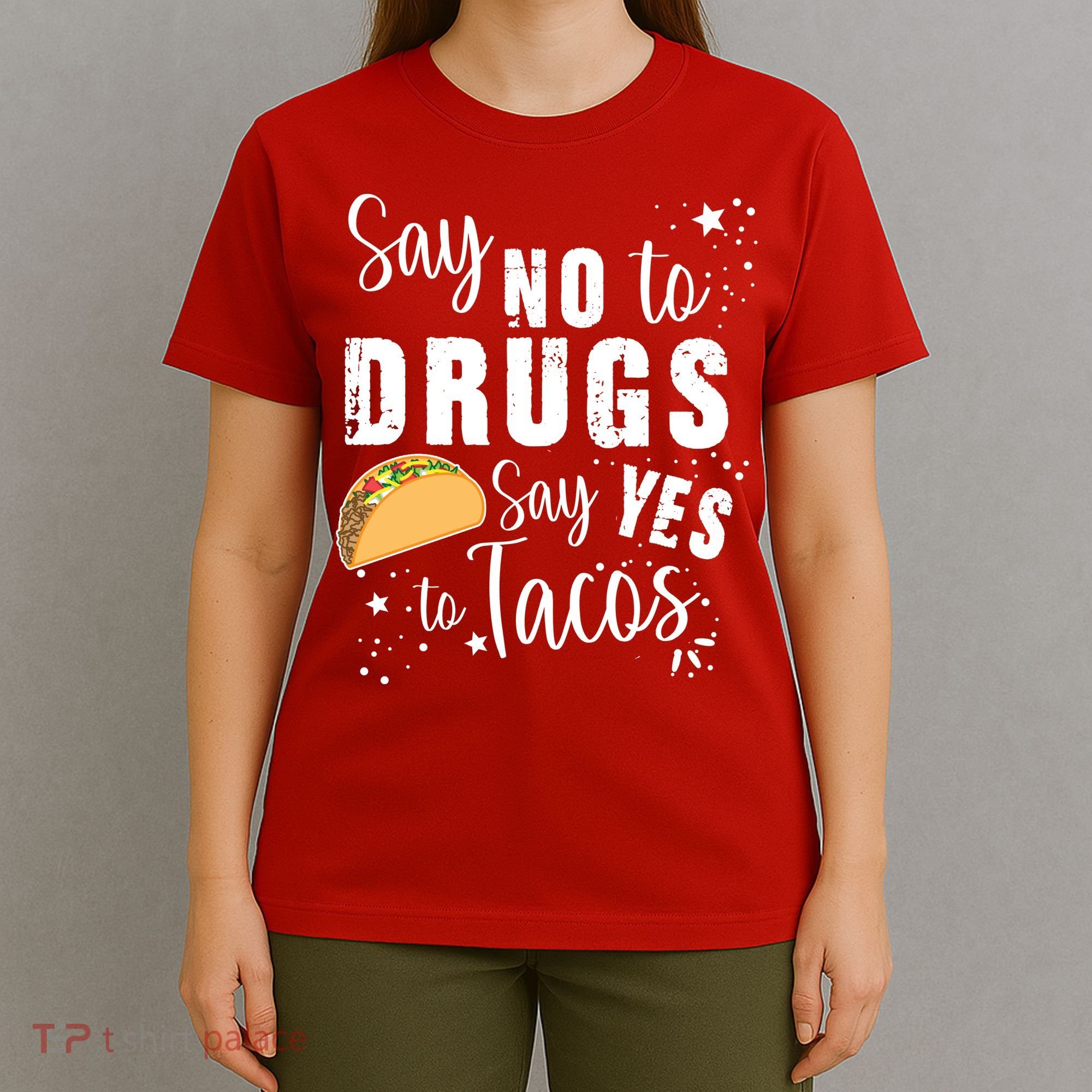Say No To Drugs, Say Yes To Tacos T-Shirt