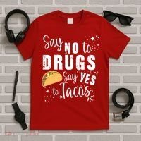 Say No To Drugs, Say Yes To Tacos T-Shirt thumb 5