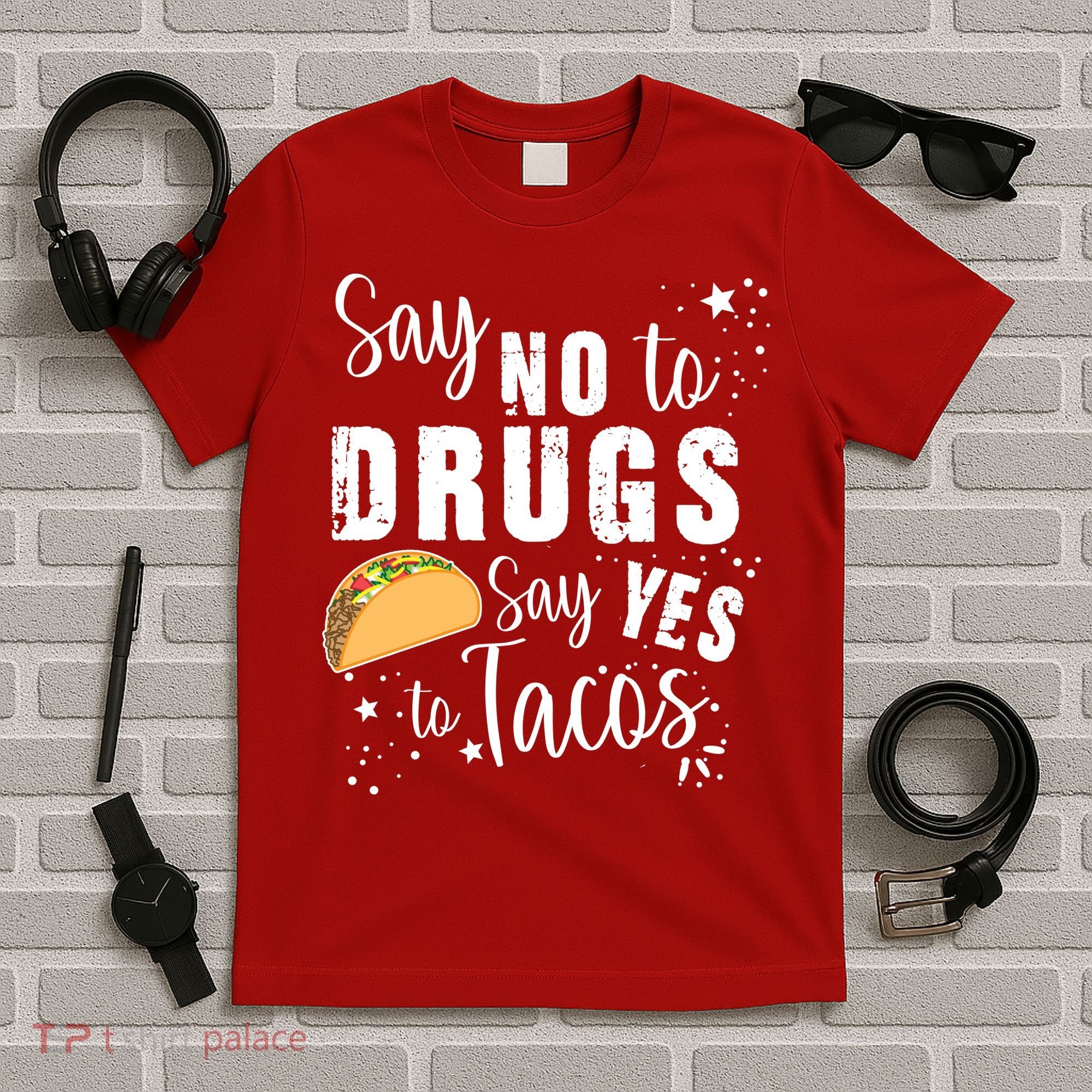 Say No To Drugs, Say Yes To Tacos T-Shirt