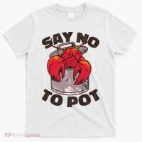 Say No To Pot Funny T-Shirt thumb 0