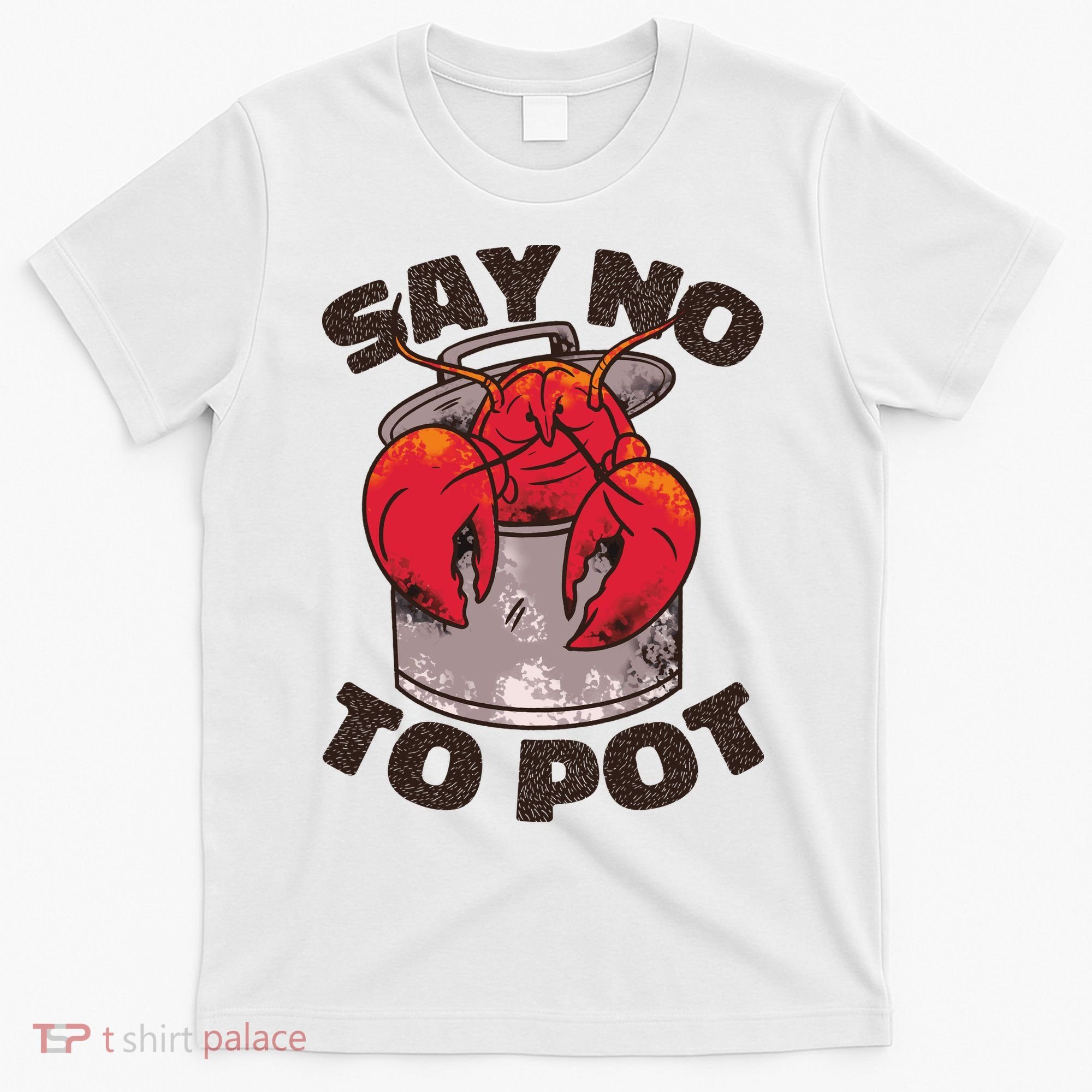 Say No To Pot Funny T-Shirt