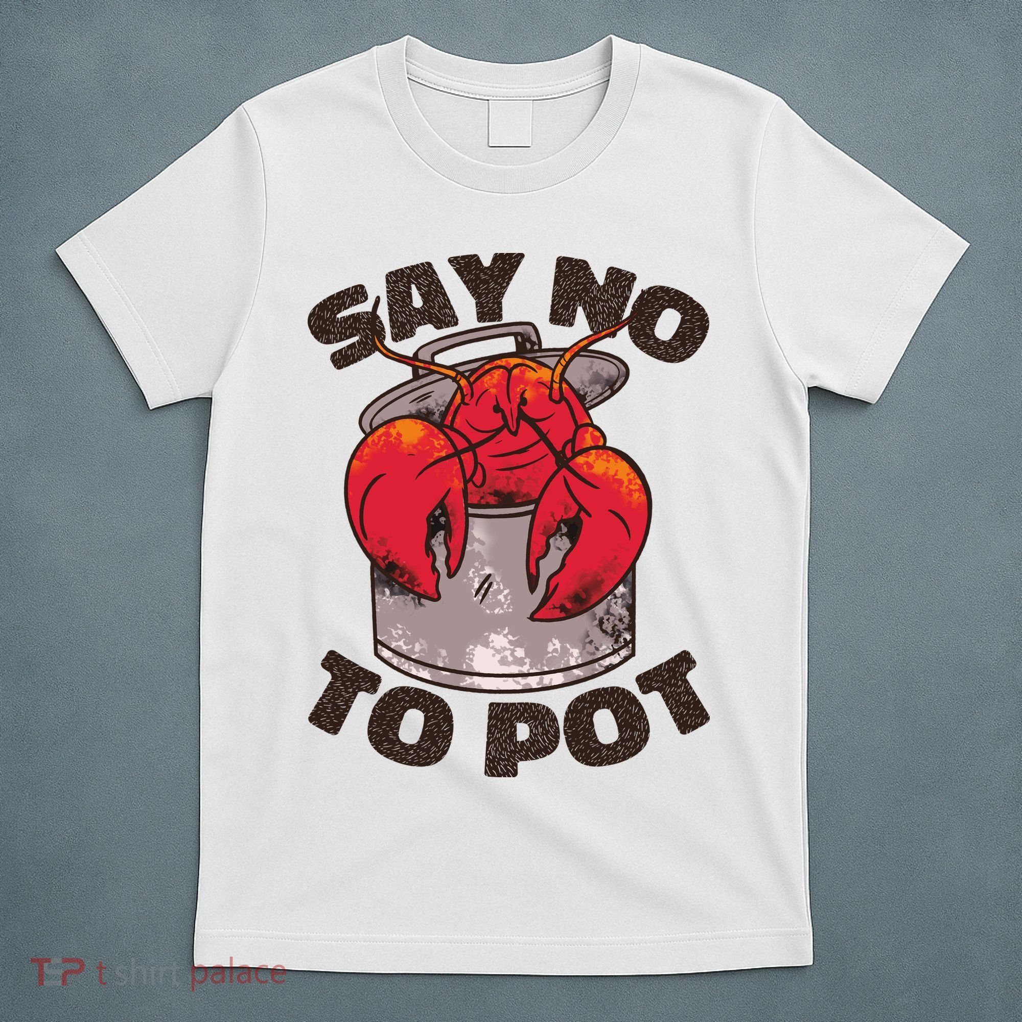 Say No To Pot Funny T-Shirt