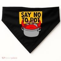 Say No To Pot Funny Crab Eater Seafood Lover Crab Boil USA-Made Doggie Bandana thumb 0