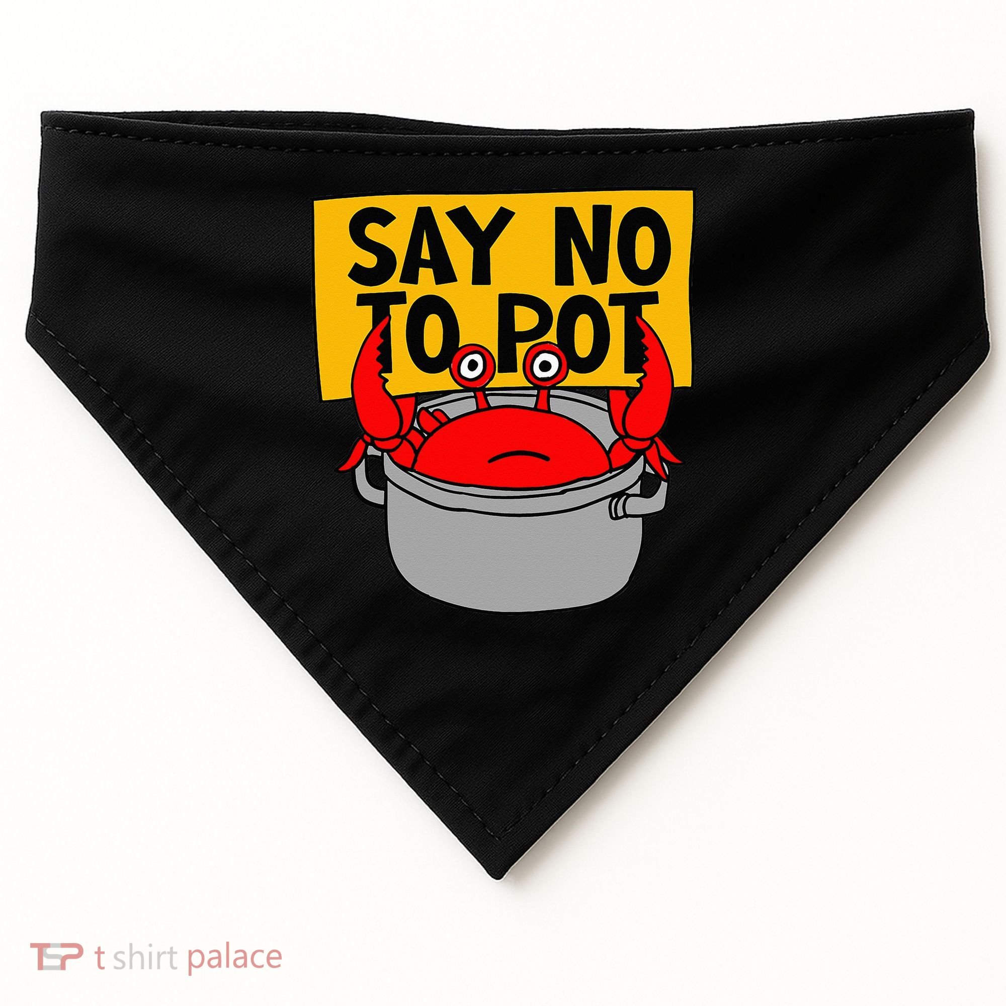 Say No To Pot Funny Crab Eater Seafood Lover Crab Boil USA-Made Doggie Bandana
