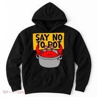 Say No To Pot Funny Crab Eater Seafood Lover Crab Boil Hoodie thumb 0