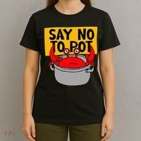 Say No To Pot Funny Crab Eater Seafood Lover Crab Boil T-Shirt thumb 4