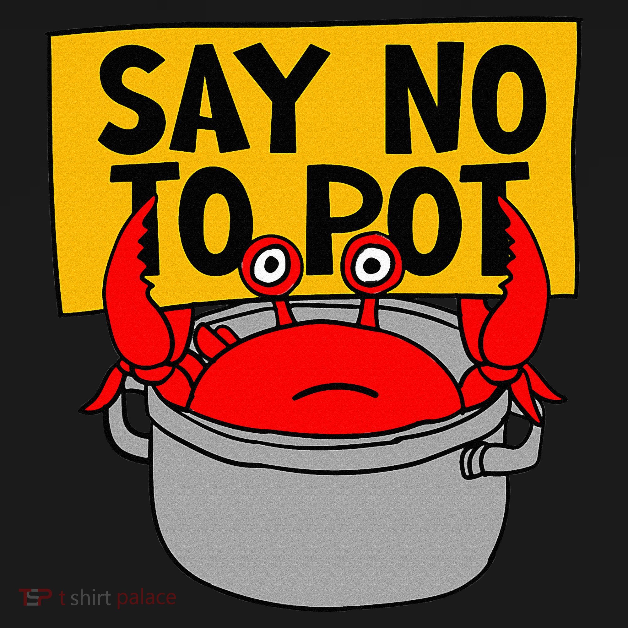 Say No To Pot Funny Crab Eater Seafood Lover Crab Boil Polo