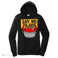 Say No To Pot Funny Crab Eater Seafood Lover Crab Boil Women's Hoodie thumb 0