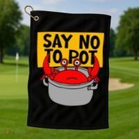 Say No To Pot Funny Crab Eater Seafood Lover Crab Boil Golf Towel thumb 1