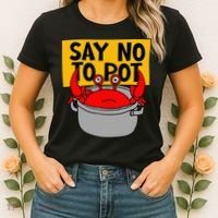 Say No To Pot Funny Crab Eater Seafood Lover Crab Boil Women's T-Shirt thumb 2