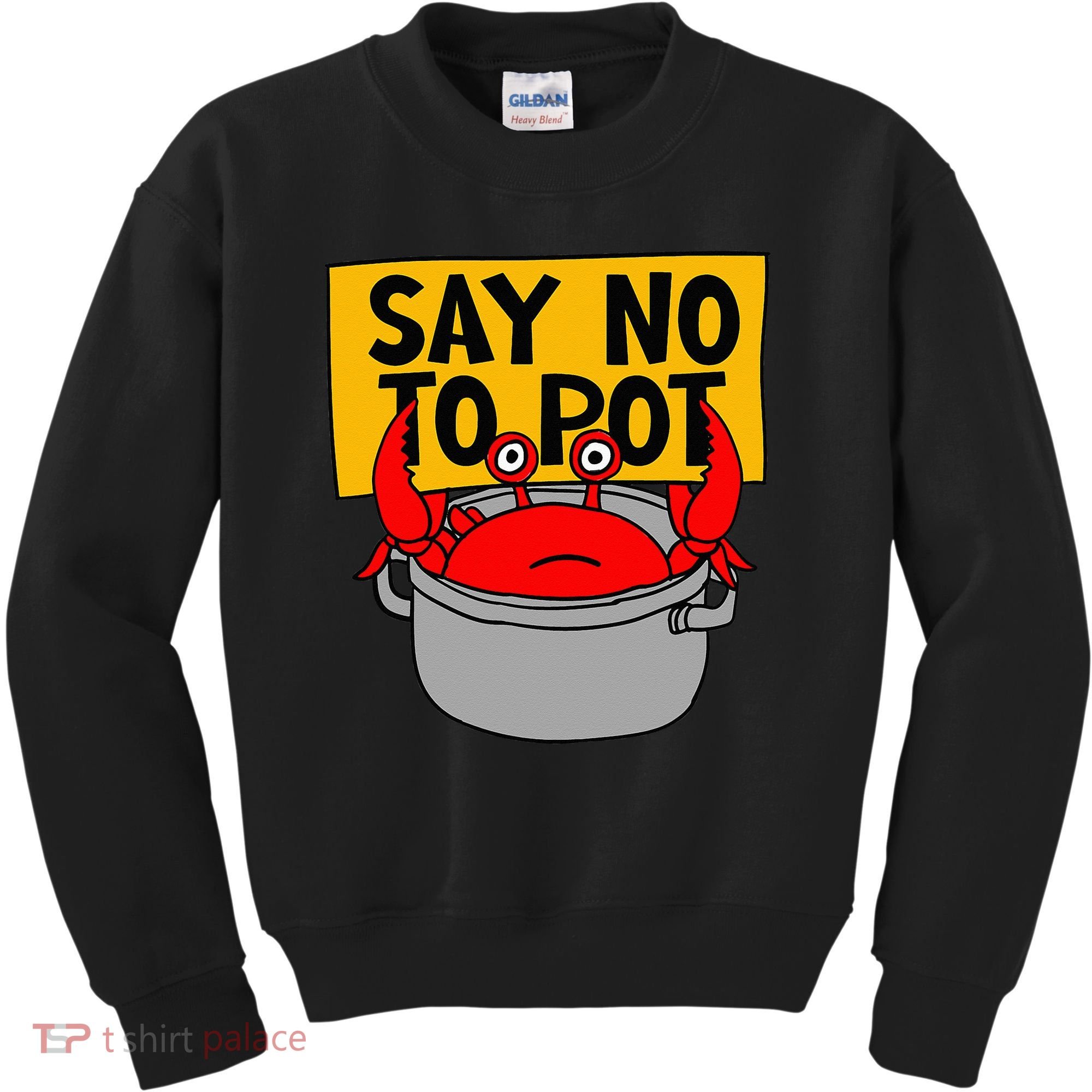 Say No To Pot Funny Crab Eater Seafood Lover Crab Boil Kids Sweatshirt