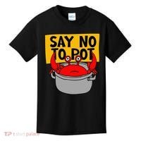 Say No To Pot Funny Crab Eater Seafood Lover Crab Boil Kids T-Shirt thumb 0