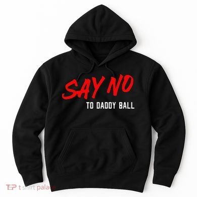 Say No To Daddy Ball Hoodie