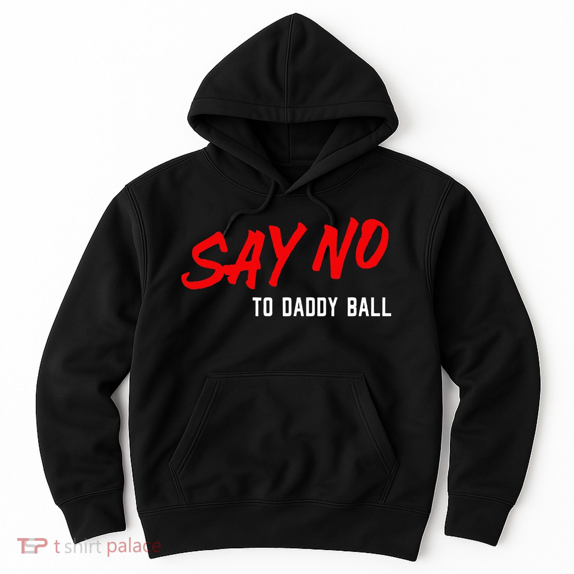 Say No To Daddy Ball Hoodie