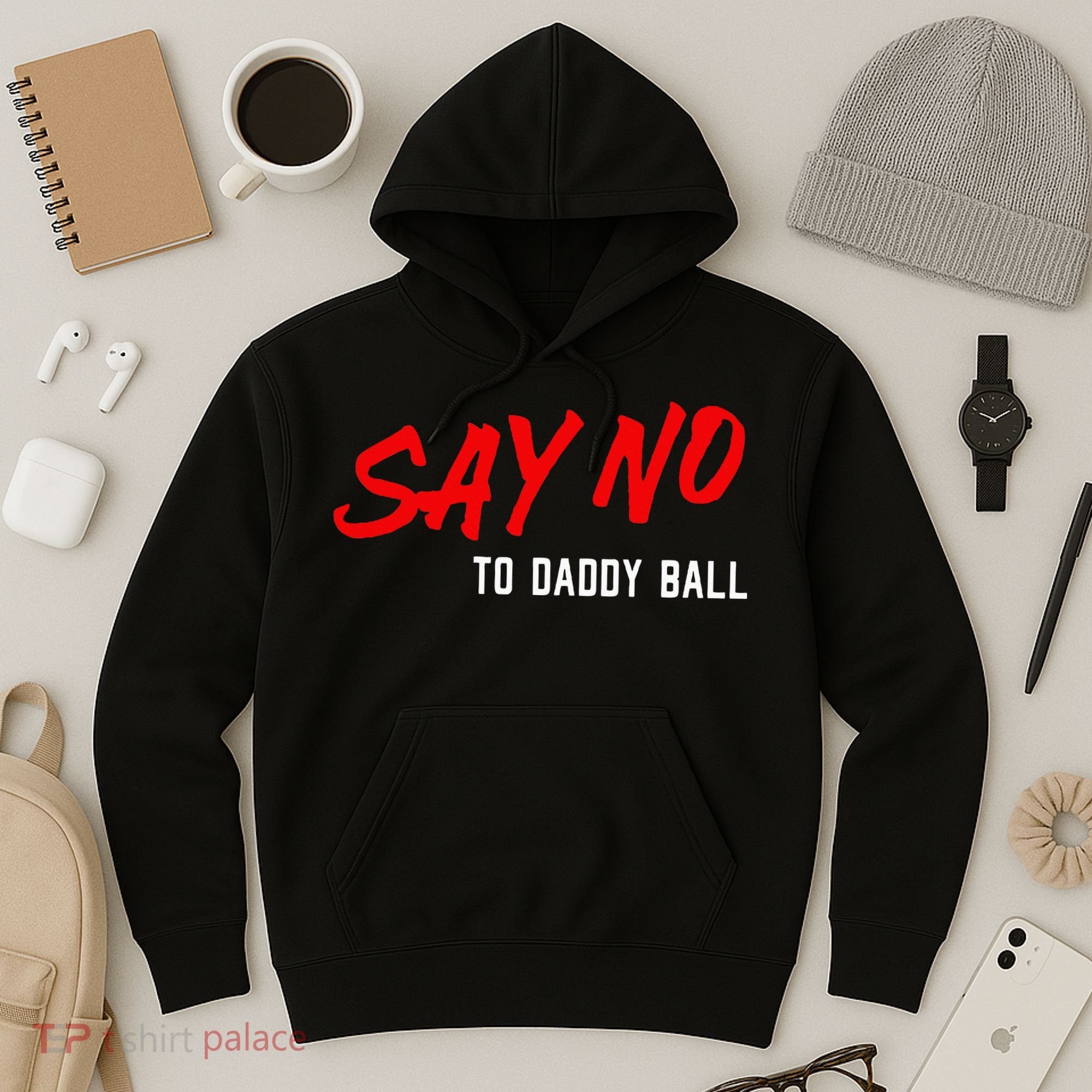 Say No To Daddy Ball Hoodie