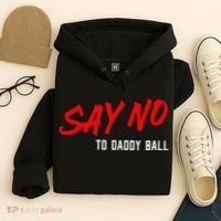 Say No To Daddy Ball Hoodie thumb 4