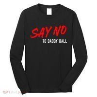 Say No To Daddy Ball Long Sleeve Shirt thumb 0