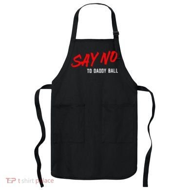 Say No To Daddy Ball Apron