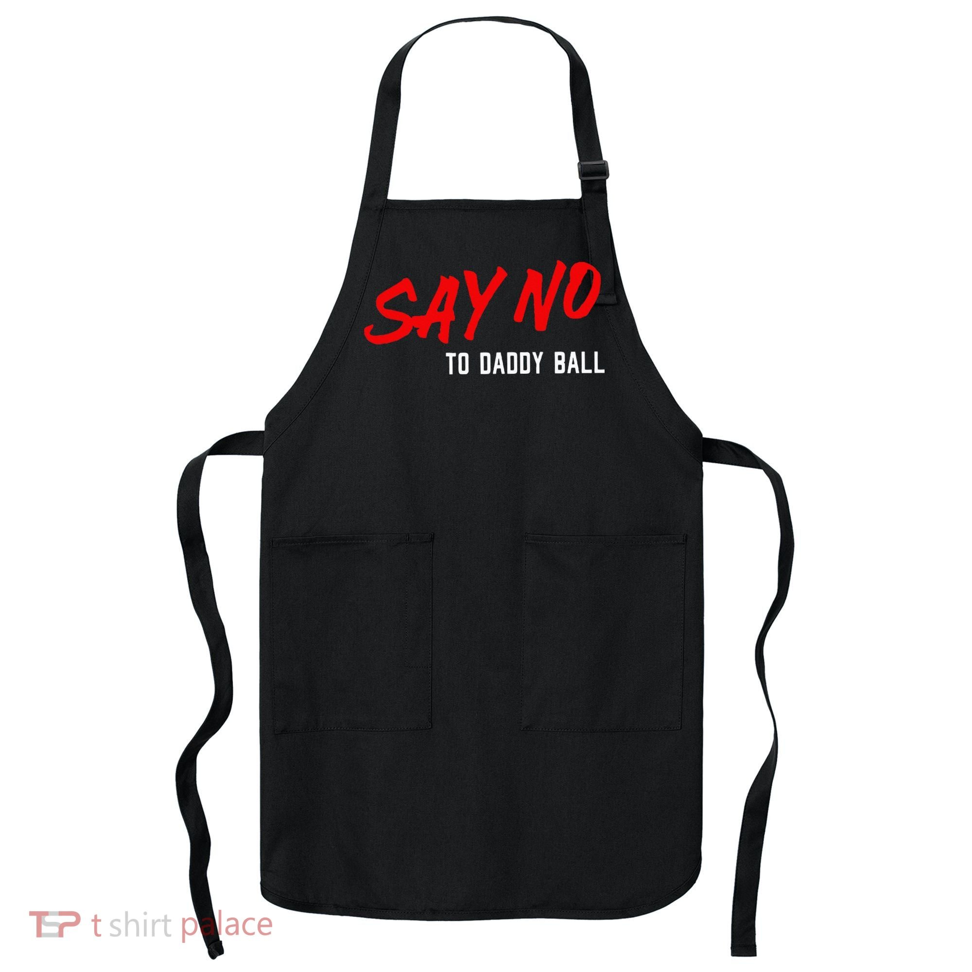 Say No To Daddy Ball Apron