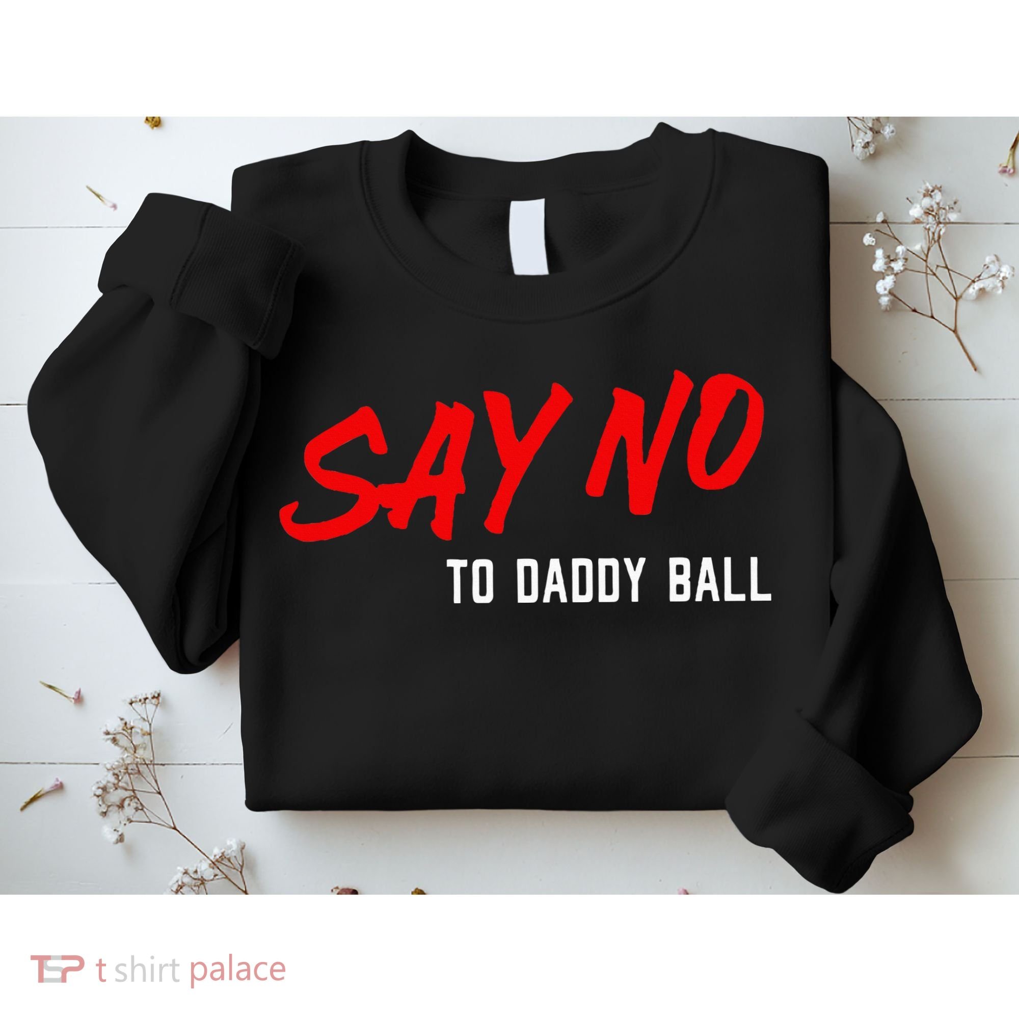 Say No To Daddy Ball Sweatshirt