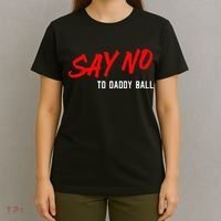 Say No To Daddy Ball T-Shirt thumb 4