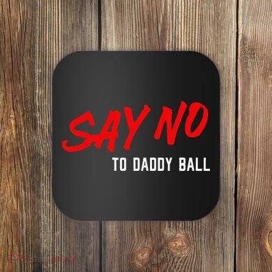 Say No To Daddy Ball Coaster