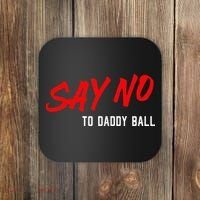 Say No To Daddy Ball Coaster thumb 0