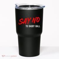Say No To Daddy Ball Tumbler thumb 0