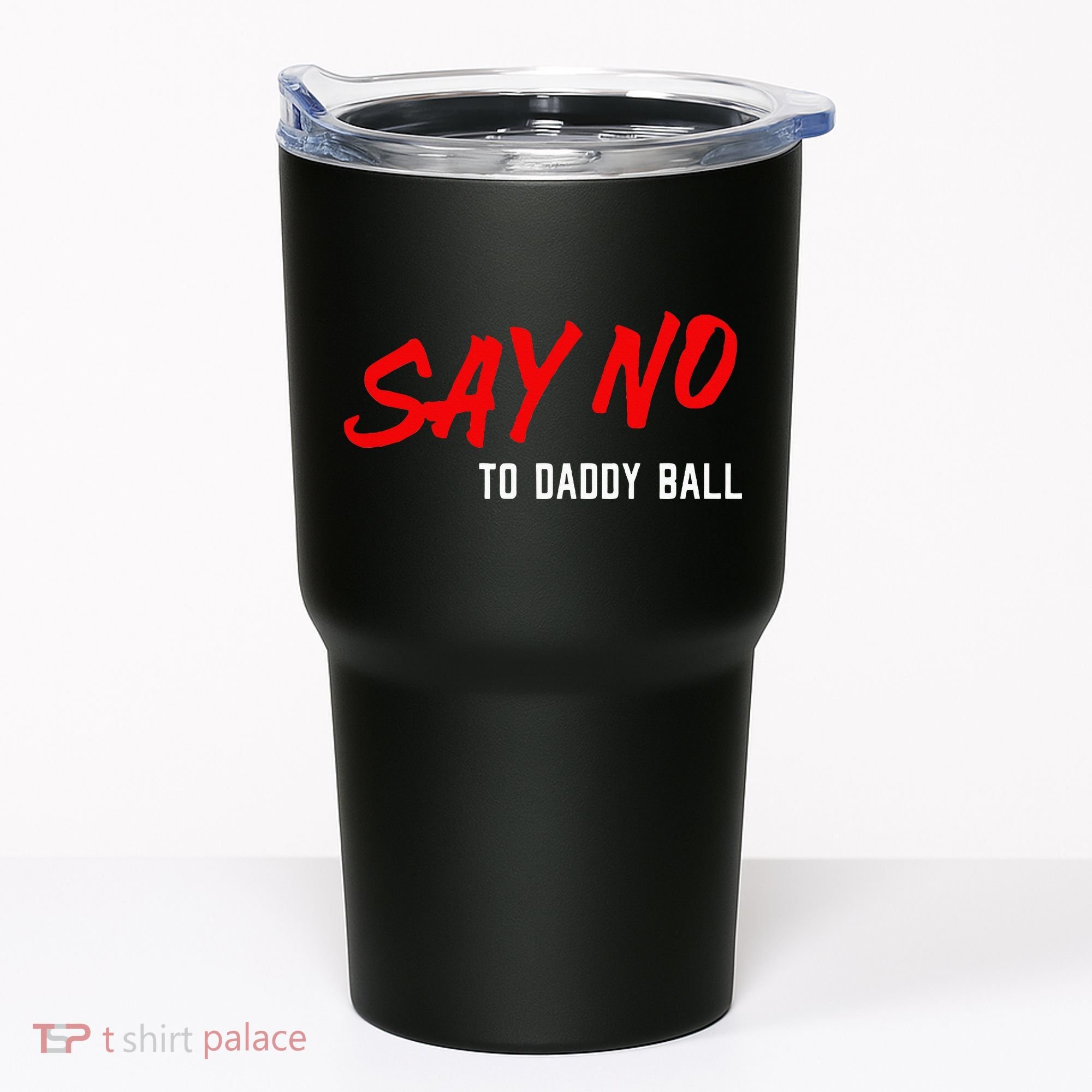 Say No To Daddy Ball Tumbler