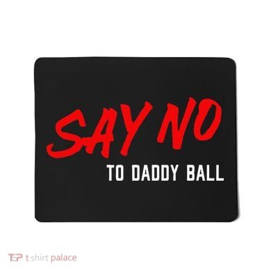 Say No To Daddy Ball Mousepad