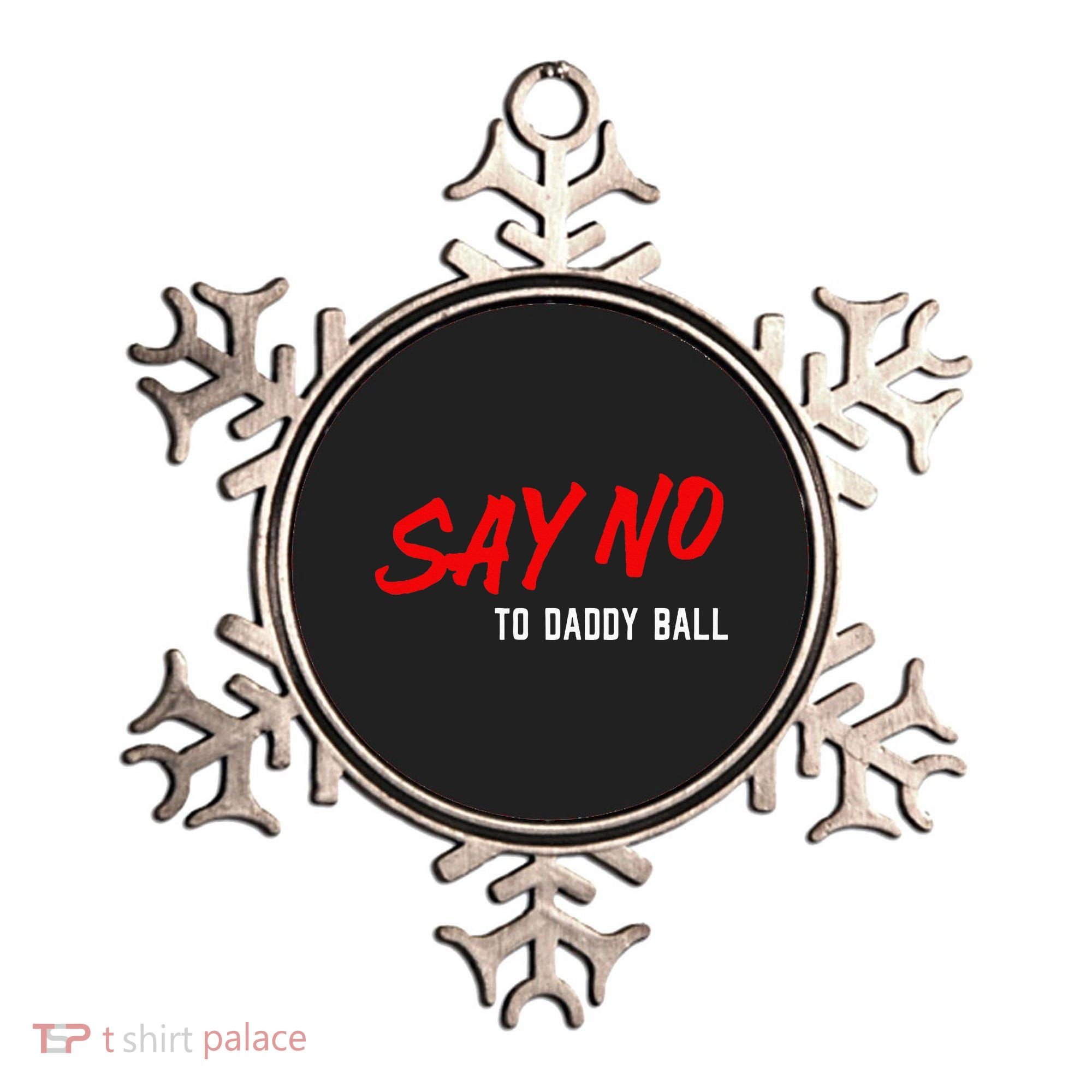 Say No To Daddy Ball Ornament