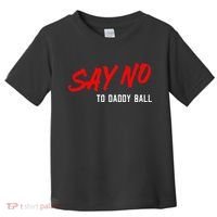 Say No To Daddy Ball Toddler T-Shirt thumb 0