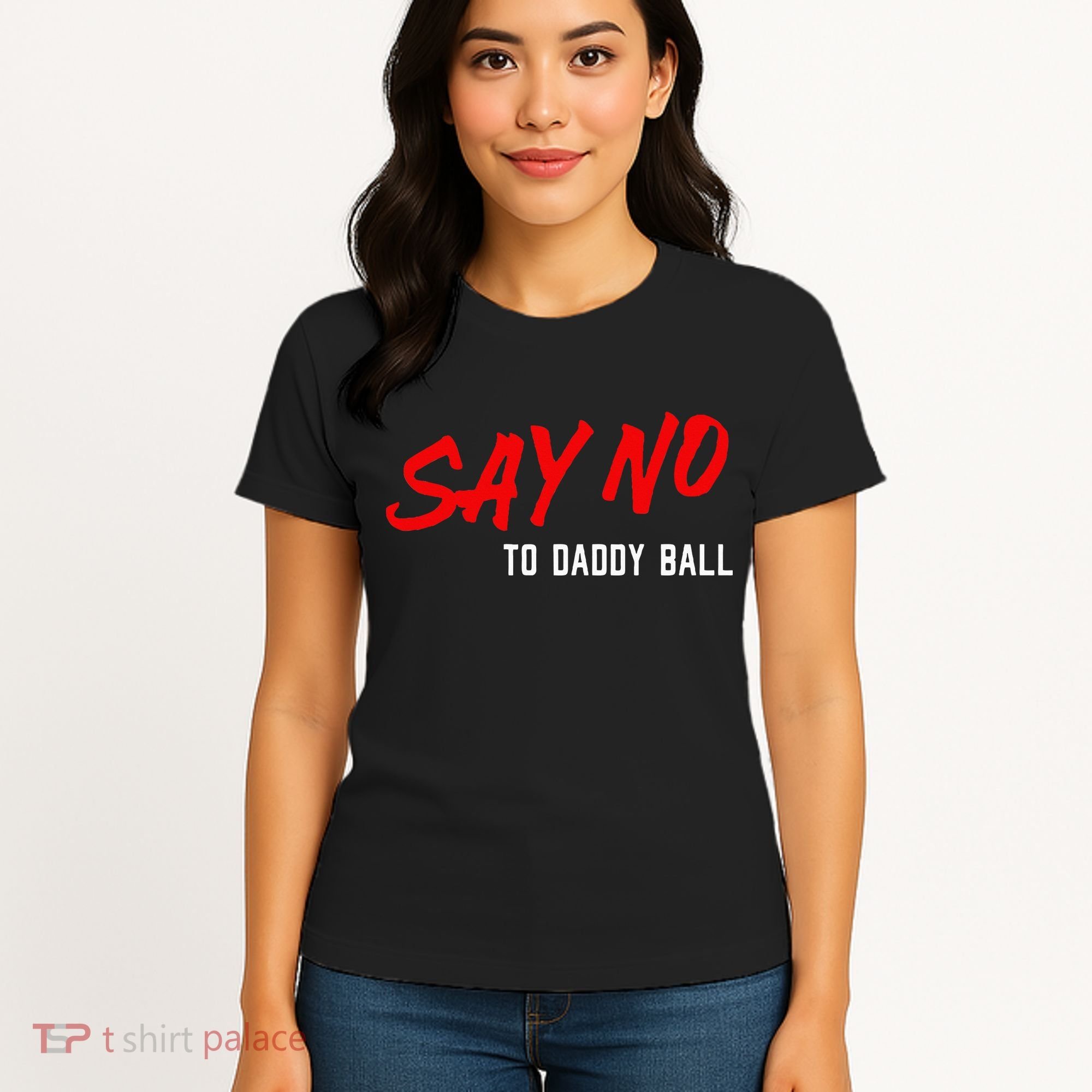 Say No To Daddy Ball Women's T-Shirt