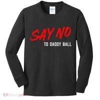 Say No To Daddy Ball Kids Long Sleeve Shirt thumb 0
