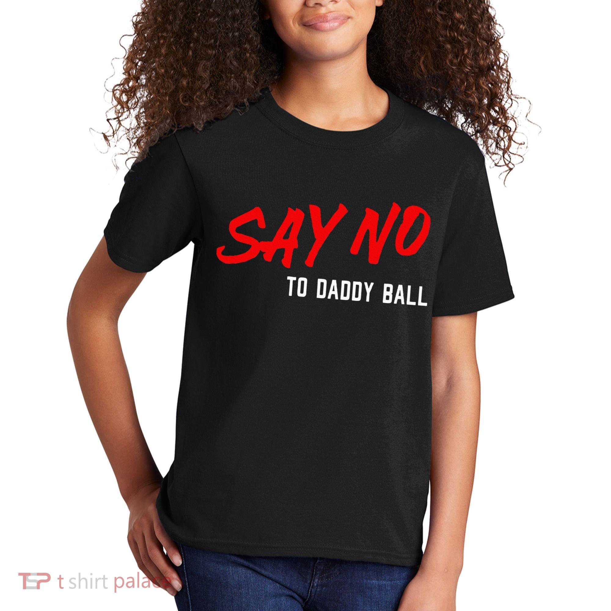 Say No To Daddy Ball Kids T-Shirt