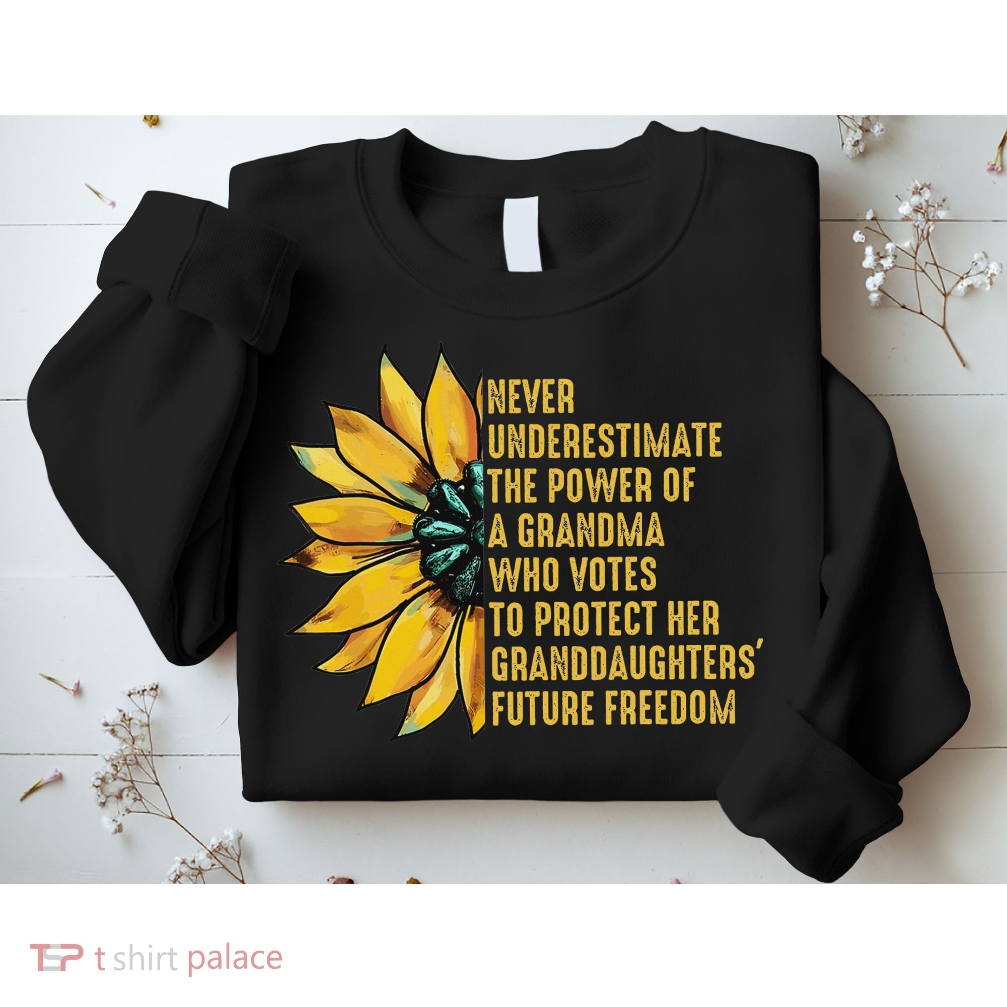 Sunflower Never Underestimate The Power Of Grandma Who Votes Sweatshirt