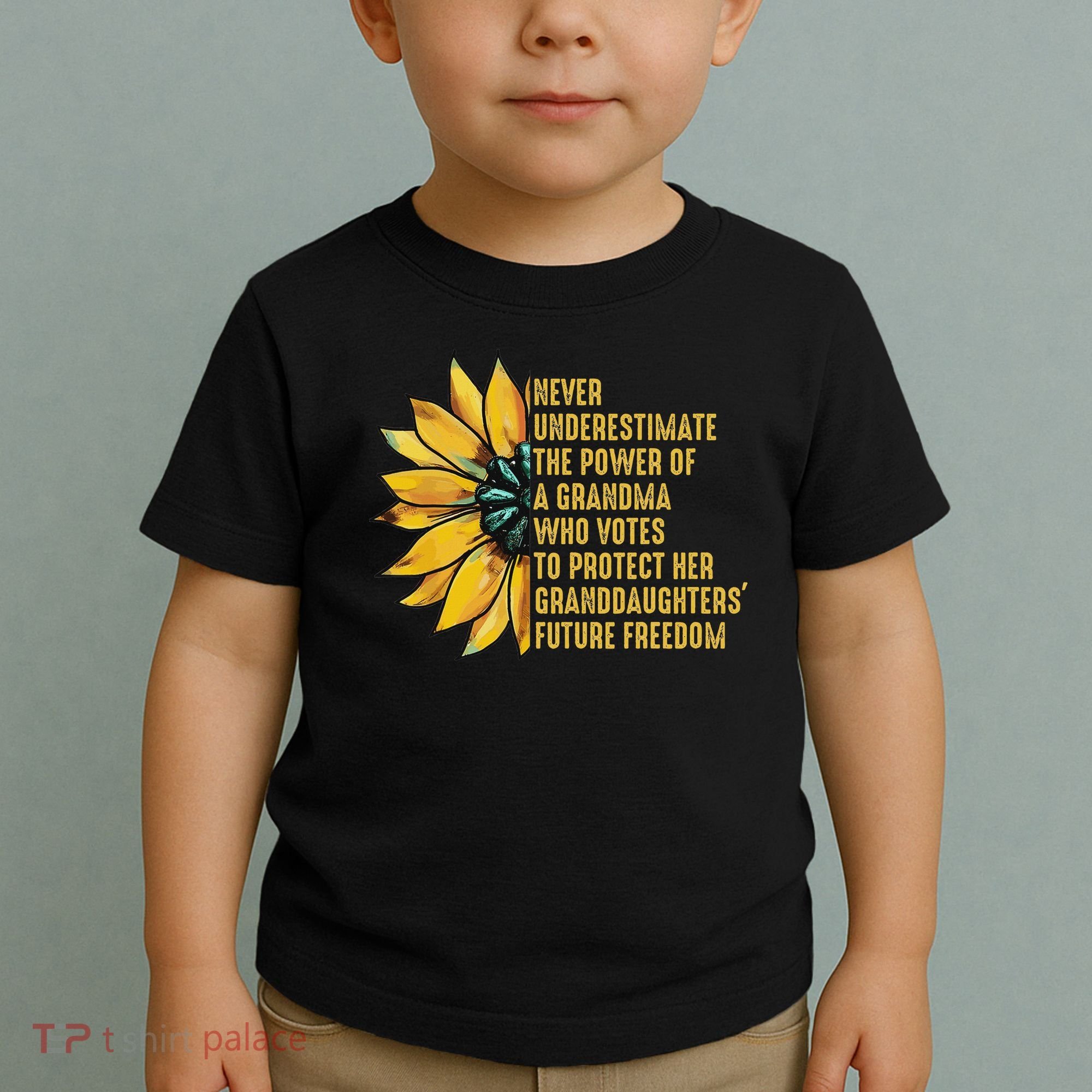 Sunflower Never Underestimate The Power Of Grandma Who Votes Toddler T-Shirt
